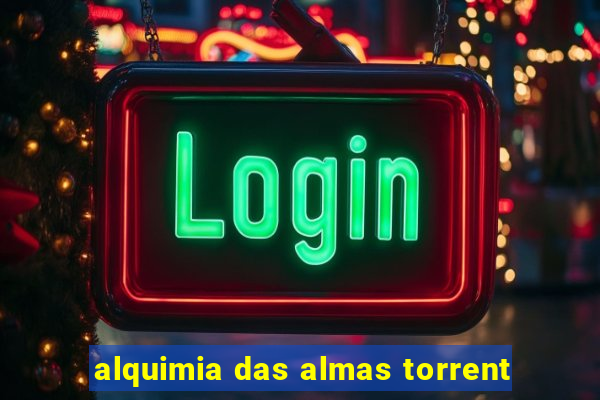 alquimia das almas torrent